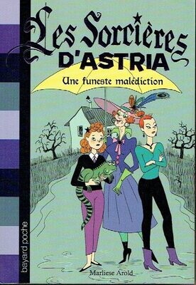 Les Sorcières D'Astria - T1 - Une Funeste Malédiction