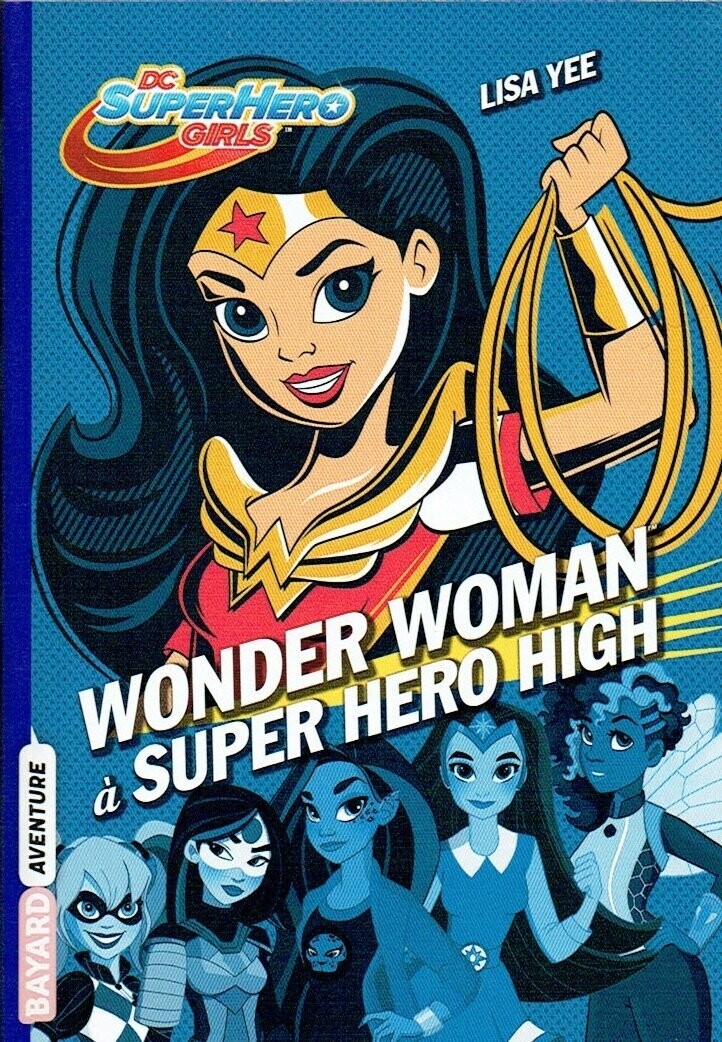La Jeune Fille "Wonder Woman à  Super Héro High", Un Rêve, Rentrée au Collège des Super-Héros, elle Découvre les Profs, les Cours et...
