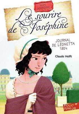 1804, 1804, "Le Sourire de Joséphine Journal de Léonetta", Partagez le journal intime et découvrez avec elle la vie fascinante de l'impératrice Joséphine...