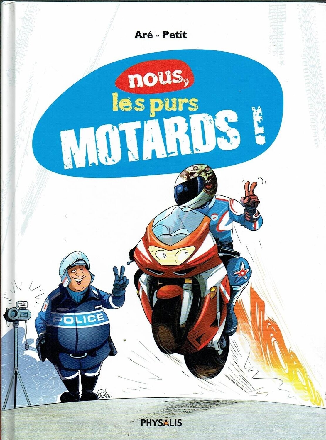 Livre en BD- De l'humour à Grande Échelle Livre en BD- De l'humour à Grande Échelle "Nous les Purs Motards" nous Formons un Peuple à Part, Retrouvés 300 Phrases & Expressions avec 30 Personnages Emblématiques de Motards