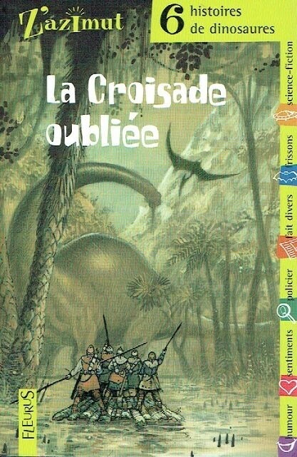 Collection "Z'azimut", "La Croisade Oubliée", Six Belle Histoires de Dinosaures, les Sarrasins, un Ptéranodon, un Diplodocus...