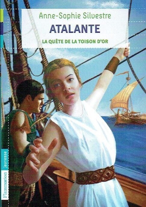 Atalante "ATALANTE, La Quête de la Toison d'Or", Fille Adoptive de la Déesse Artémis, monte sur le Navire Argo, Aidé Jason a Trouver la...