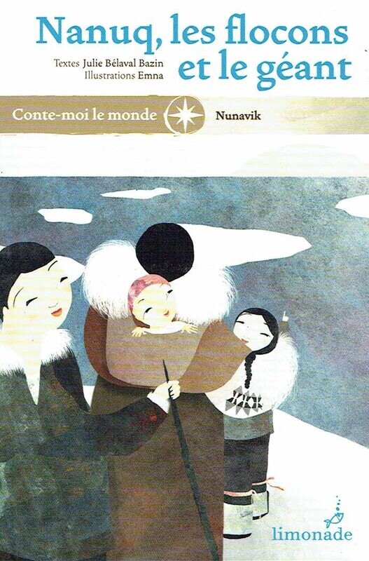 Collection Collection "Conte Moi le Monde", Voyager à Travers le' "NUNAVIK", Paulousie Raconte une Histoire Incroyable, d'un Géant de Glace... "Nanuq, Les Flocons et le Géant"