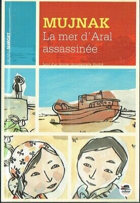 Mujnak "La Mer d'Aral Assassinée",Mujnak se meurt, et aujourd'hui elle est dans le Sable, une Catastrophe Écologique, Ramener le Sable...