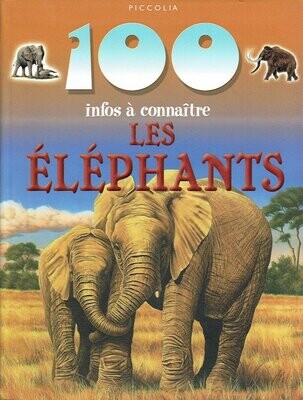 100 Infos à Connaître sur Les Éléphants avec de magnifiques Illustrations et de Splendides Photographies, Accompagné des Quiz et des Activités.