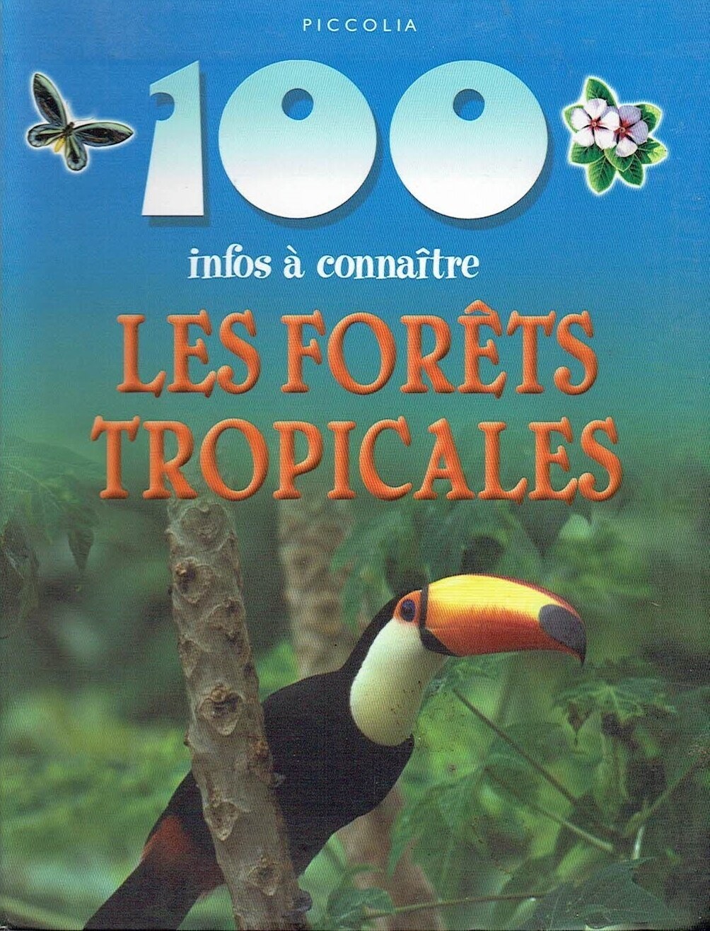 100 Infos à Connaître sur Les Forêts Tropicales avec de magnifiques Illustrations et de Splendides Photographies, Accompagné des Quiz et des Activités.