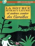 La Source Miraculeuse et Autres Contes des Caraïbes