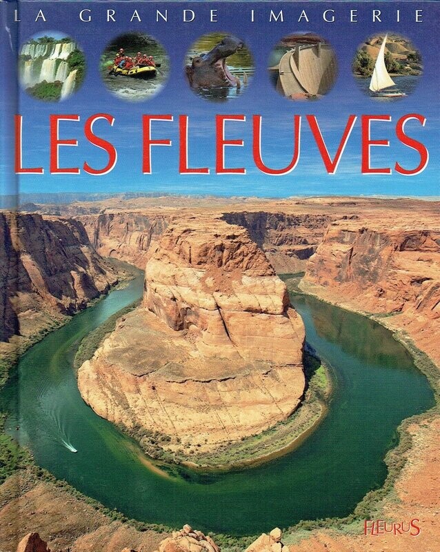 La Grande Imagerie, "Les Fleuves", Allez à la Découverte des plus Grands Fleuves du Monde, Les Sources, Les Gorges et Canyons, l'Océan...