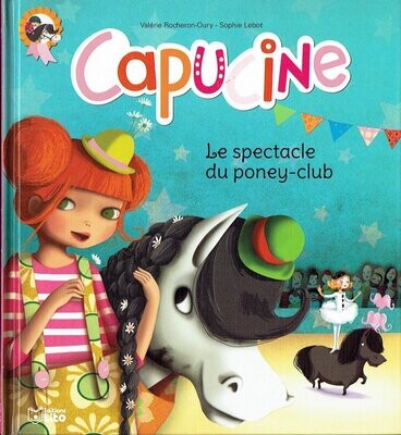 La Petite Cavalière "Capucine, dans Le Spectacle du Poney Club", A t'elle un Secret...