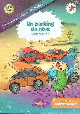 Collection "Plaisir de Lire" Les Alphas, "Un Parking de Rêve", Niveau : Mes Premiers Albums e Lecture, pour 6/8 ans