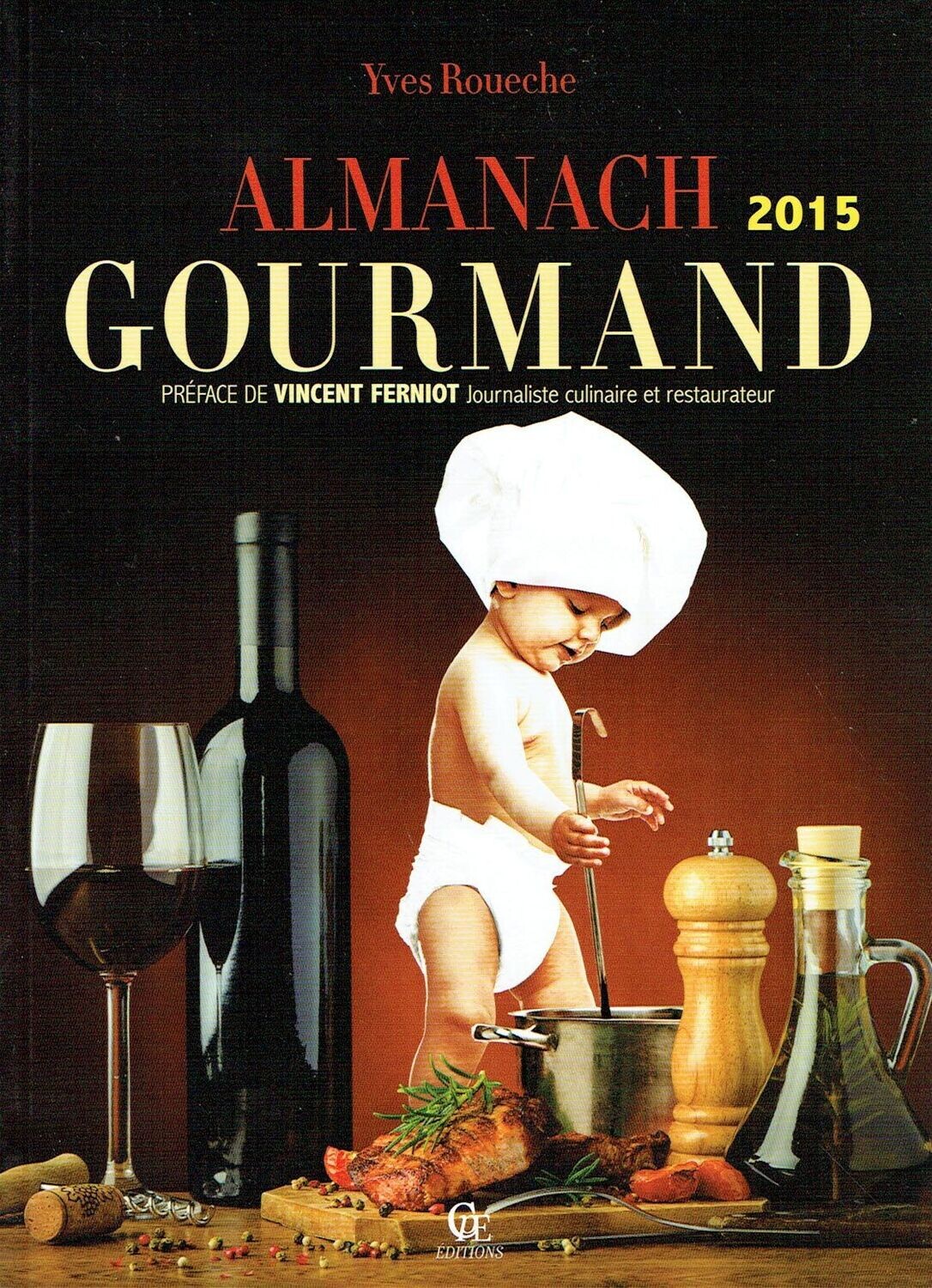 Almanach 2015 "Du Gourmand", Avec ses douze Mois, nous Allons à la "Rencontre" de Divers Sujets où Action de Notre Temps...