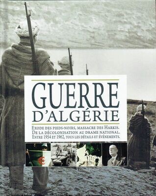 Guerre d'Algérie - Pied Noir, Harkis, Décolonisation - Entre 1954 et 1962 - Détails & Evévements