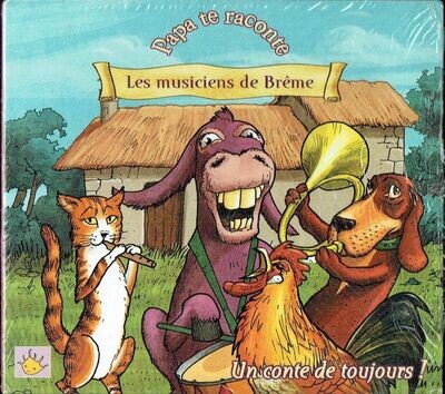 Avec la Collection "Papa te Raconte" une Nouvelle Façon de Partager avec les Enfants le Plaisirs d'un Conte "Les Musiciens de Brême" sur 1 CD