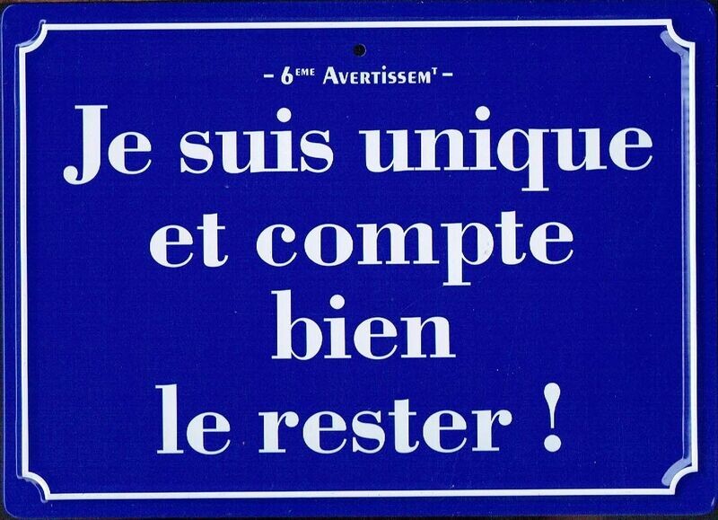 Plaque Imprimée "Je suis Unique et Compte bien le Rester" - Sur Fond Bleu - 125 x 175 mm