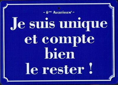 Plaque Imprimée "Je suis Unique et Compte bien le Rester" - Sur Fond Bleu - 125 x 175 mm