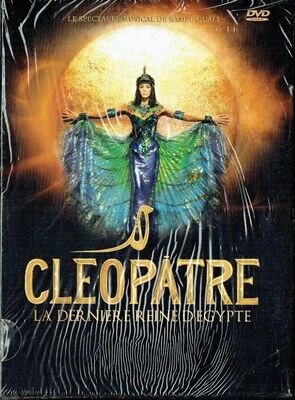 Cléopâtre La Dernière Cléopâtre La Dernière "Reine d’Égypte", Un Magnifique Spectacle Musical de Kamel Ouali. Moderne, Chorégraphique et 50 Artistes, Émotion et Force de cette Année sur 1 DVD