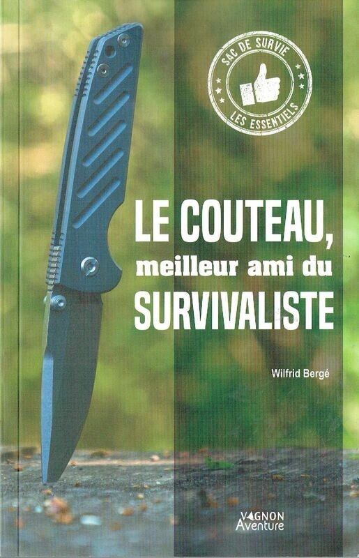 Le Couteau , Meilleur Ami du Survivaliste - L'Essentiel pour bien Choisir son Couteau, une Sélection de Modèles Testés & Approuvés