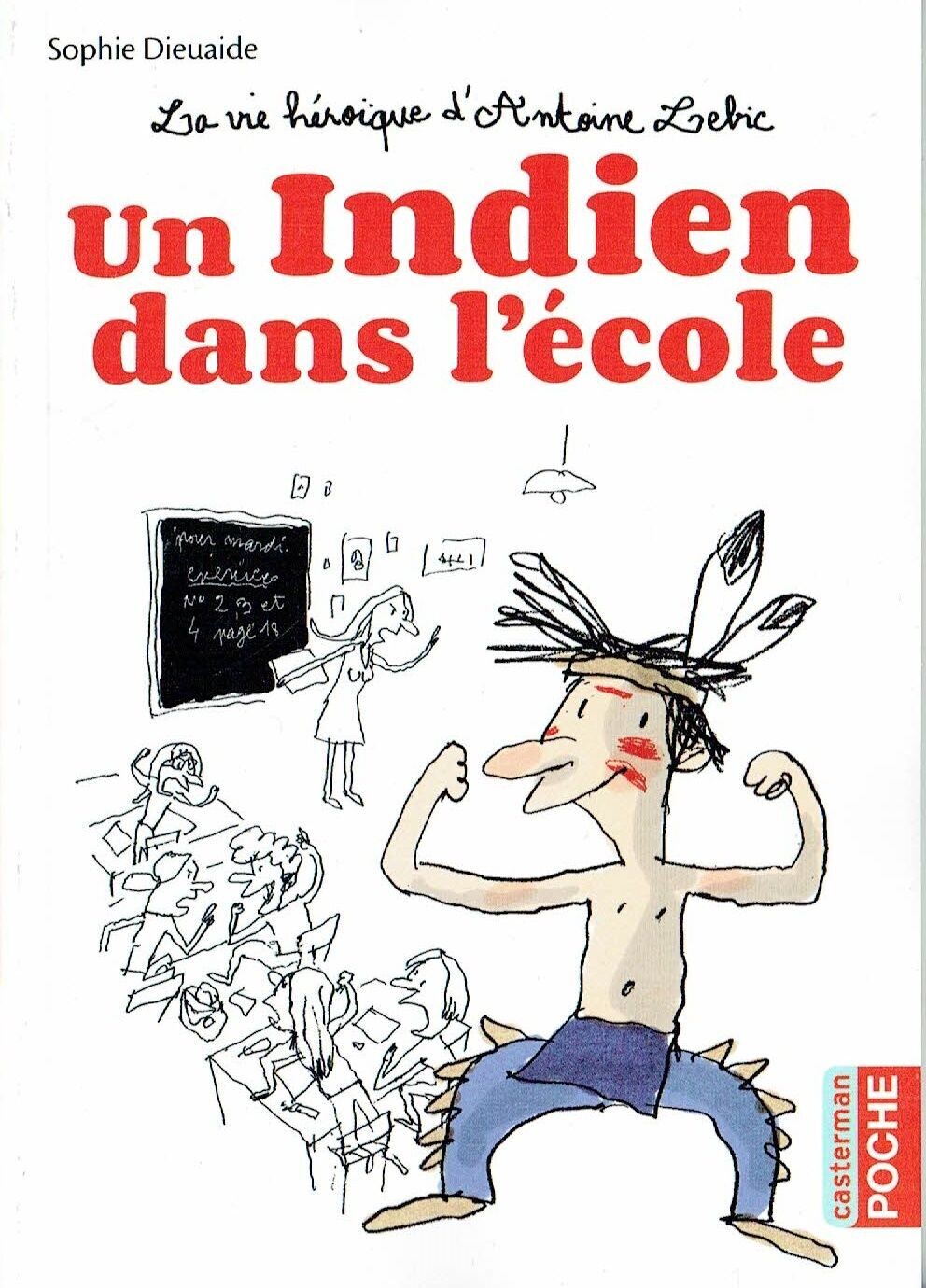 La Vie Héroïque d'Antoine Lebic "Un Indien dans l’École", la Maîtresse Raconte une Histoire sur les Indien, A.Lebic Déclare la...
