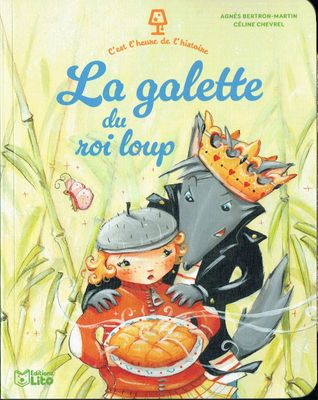 Premières Histoires, "2-5 ans PS MS", Collection "C'est l'Heure de l'Histoire", La Galette du Roi Loup, Variante du Petit chaperon Rouge.