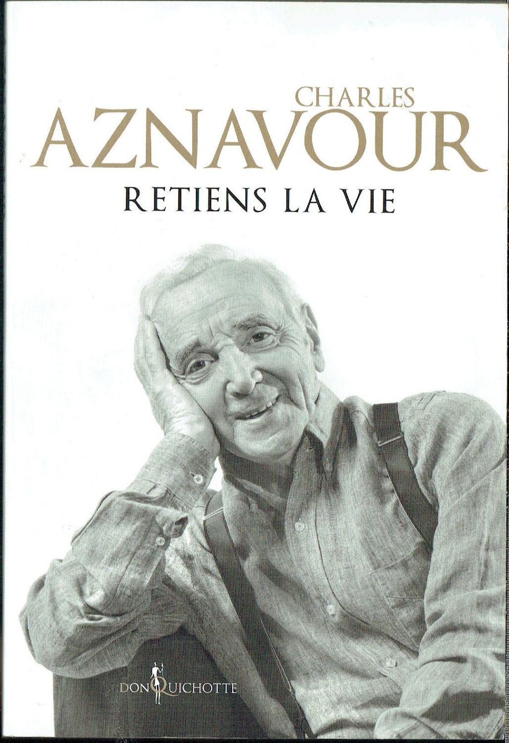 Charles Aznavour "Retiens la Vie", une Vie des Choses, mon Succès à vous Dire, voici quelque Pages de mon... Banale, Flamboyante, Ses Joies
