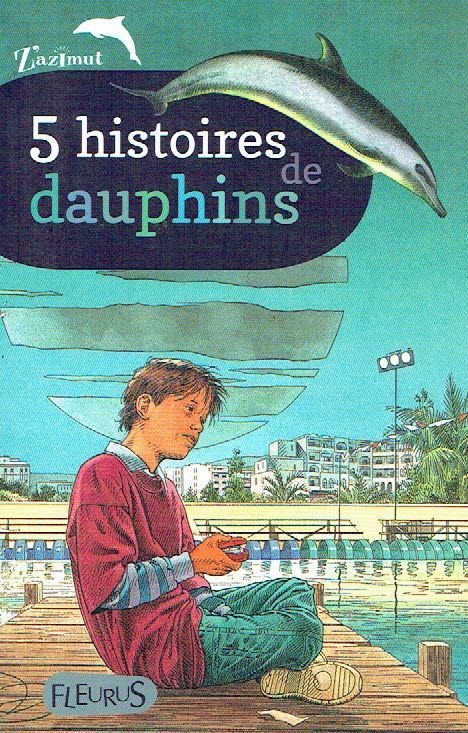 Collection Z'azimut, "Les Dauphins", Découvre Cinq Belle histoires Courtes à Dévorer sur les Dauphins, Passe du Rire à l’Angoisse