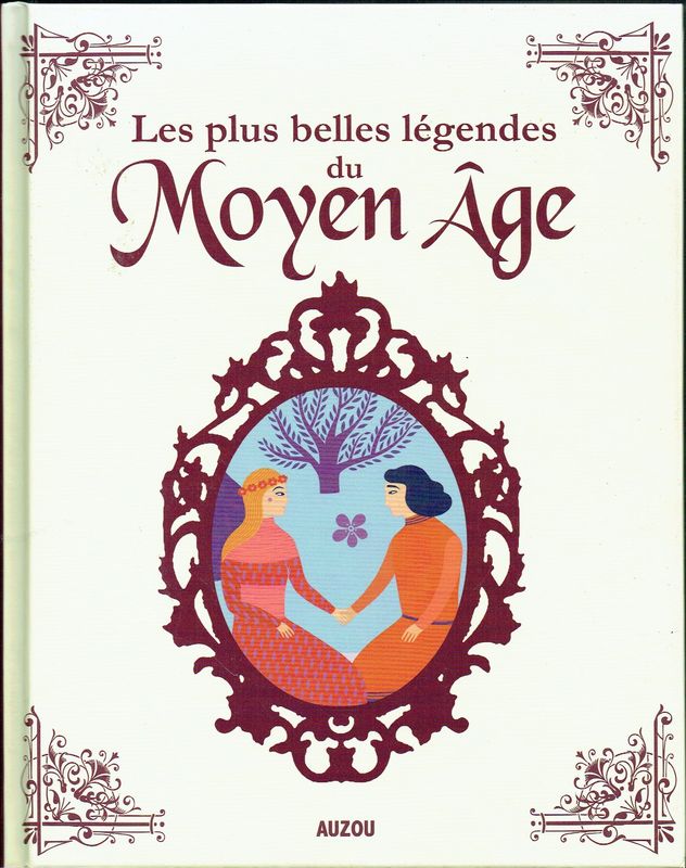 Les Plus Belles Légendes du Moyen Âge, Retrouvez ces Fées, ces Princesses Intelligentes, Courageuse et Indomptables, 10 Belles Histoires de Légendes... Les Plus Belles Légendes du Moyen Âge, Retrouvez ces Fées, ces Princesses Intelligentes, Courageuse et Indomptables, 10 Belles Histoires de Légendes...