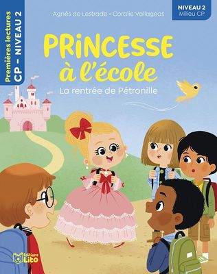 Premières Lectures, "Niveau 2 Milieu CP", Série "Princesse à l’École", La Rentrée de Pétronille, avec une Fiche Pédagogique.