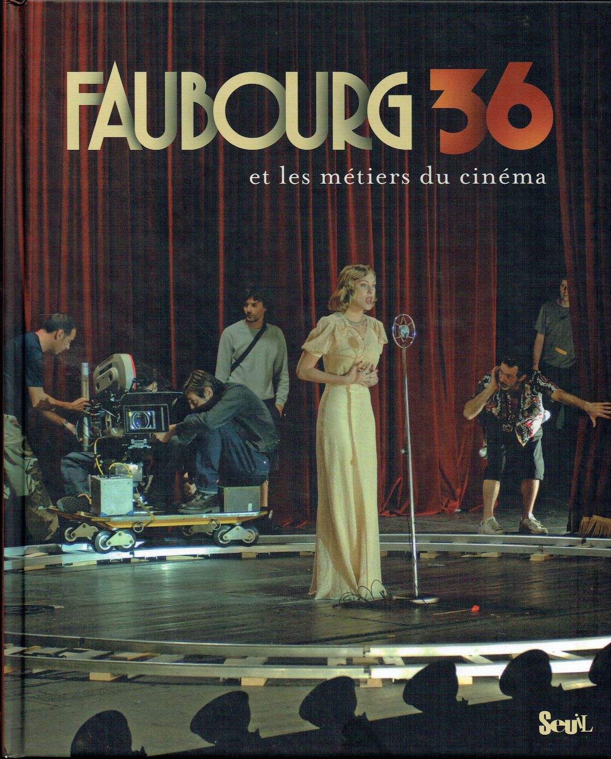 Le Cinéma "Faubourg 36 et les Métiers du cinéma", Son Histoire, dans le Paris Populaire des Années 1930, Allons à la Découverte du Cinéma en Vingt Cinq Métiers...