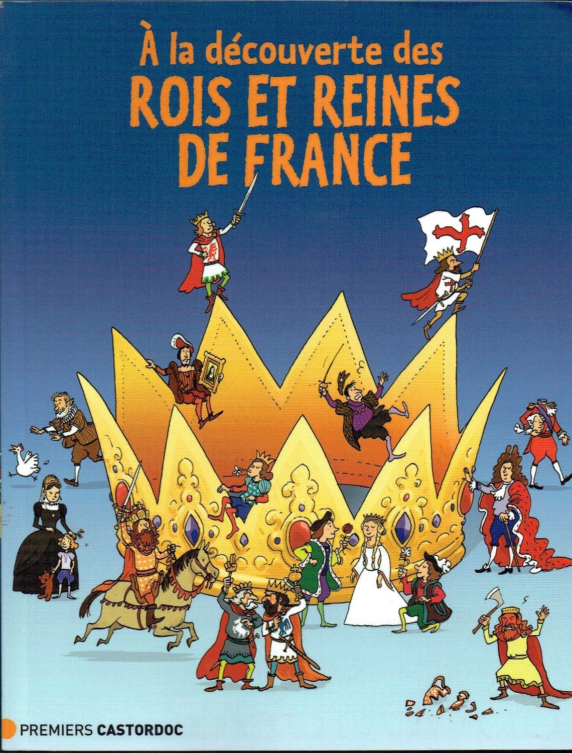 Cinq Dynasties et 1500 ans de Règne "A la Découverte des Rois et des Reines de France", les Mérovingiens , les carolingiens, les Capétiens, les Valois, les Bourbons...