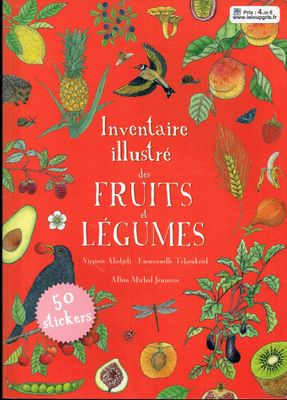 Un Riche "Inventaire Illustré des Fruits et Légumes", Incitant petits et Grands à la Curiosité et à l’Émerveillement, 100 Fruits et Légumes...