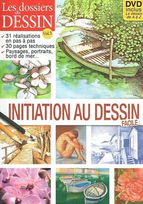 Le Dessin "Initiation au Dessin Facile", 31 Réalisation,en Pas à Pas, 30 Techniques, Paysages, Portraits, Bord de Mer...  Avec 1 DVD, Méthode