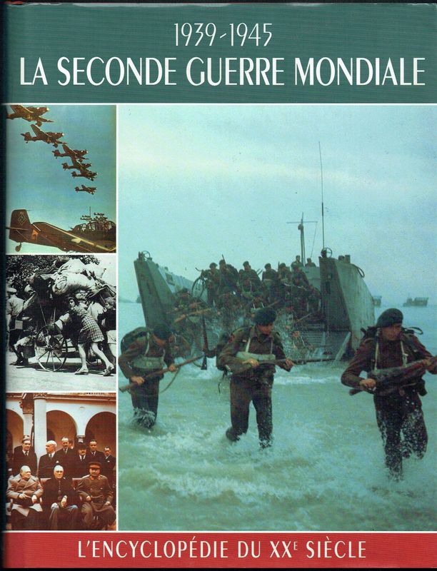 L'Encyclopédie du XXe Siècle L'Encyclopédie du XXe Siècle "1939- 1945 La Seconde Guerre Mondiale", Le 1er Septembre 1939, Déclenchement du Conflit de l'Histoire, Renversement, la Bataille d'Angleterre, Échec pour le Reich...