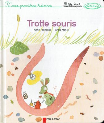 La petite Souris "Trotte Souris", est effrayée au moindre bruit. Et les grands alors ? Ils ont peur, eux aussi !