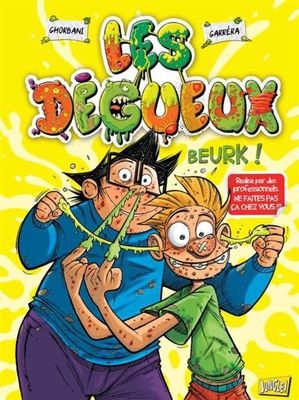 La BD , "Les D&gueux Beurk",Deux Gueux, Très Nature Réalise des Choses Beurk, en Trucs, Trop d'Hygiène...