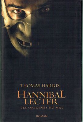 Hannibal Lecter, "Les Origines du Mal", Je suis un Petit Garçon Comme les Autres, et je suis devenu un Méchant Petit Garçon, Pourquoi ???...