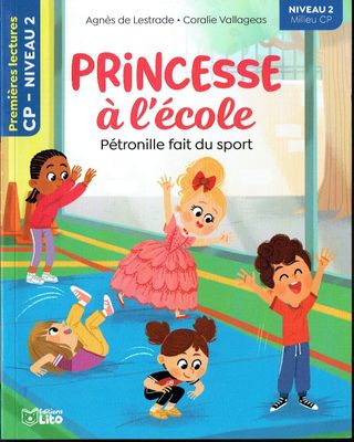 Premières Lectures, "Niveau 2 Milieu CP", Série "Princesse à l’École", Pétronille Fait du Sport, avec une Fiche Pédagogique.