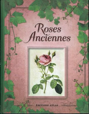 Atlas Botanique, Atlas Botanique, "Roses Anciennes", 33 Fiches sur ces Roses, photo Représentant sa Beautée, sur une Page et sur l'autre page sa Fiche détaillant sa particularité, bien défini...