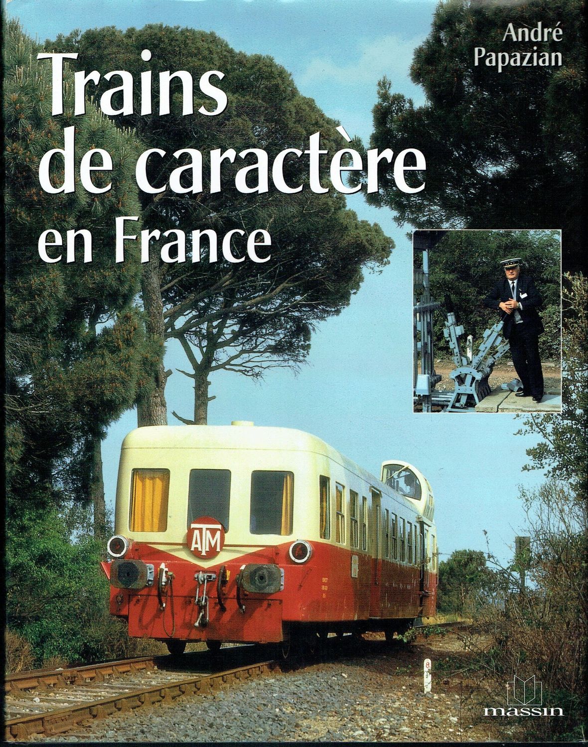 Les Trains, "Trains de Caractère", L’Évolution de ces Vénérables Tortillards d'Autrefois, Nous emmène à Devenir des Passionnés de la Locomotive...