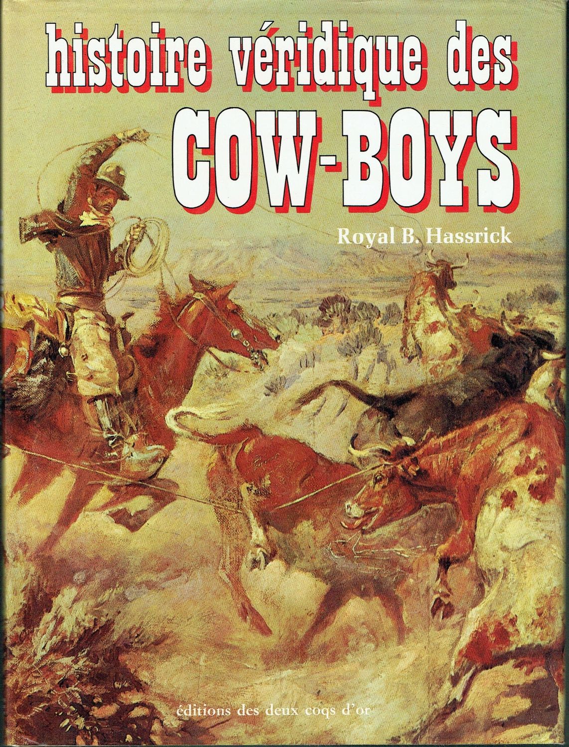 Les Cow-Boys, "Histoire Véridique des Cow-Boys", En Retraçant l’Histoire, Cette Ambiance de l'Ouest et ce Livre Riche d'Aventures, Leurs Chapeau Stetson à large Bord...