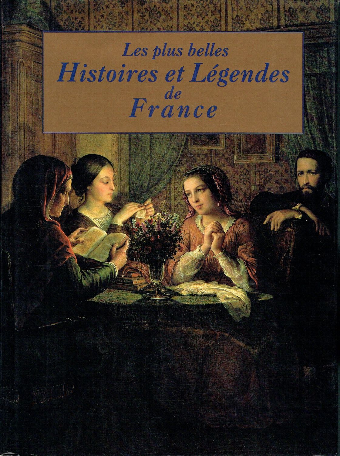 Avec 128, "Les Plus Belles Histoires et Légendes de France", Soit 128 Merveilleuses Histoires et Légendes, Écrit par les plus Grands...