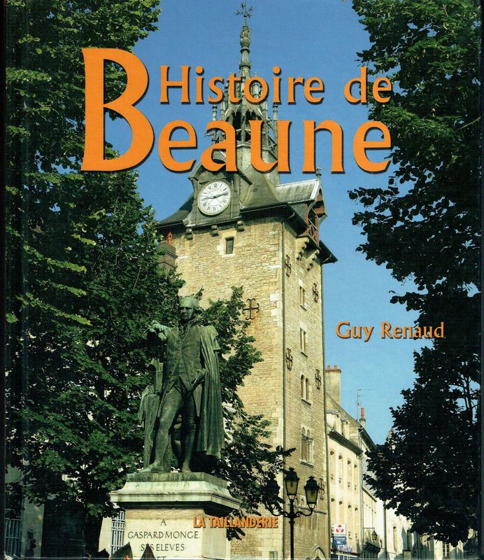 Ville de Beaune, Ville de Beaune,"Histoire de Beaune", Retrouvons tous les Événements qui se sont succédé dans cette Ville De l’Époque Gallo-Romaine à l’Époque du Castrum...