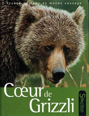 Le Monde Sauvage, "Au Coeur de Grizzli", Deux Naturaliste, Tombés Amoureux des Ours, Parte Sauvés Trois Petits Oursons d'un Zoo Russe...