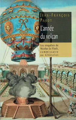 Les Enquêtes de Nicolas Le Foch Les Enquêtes de Nicolas Le Foch "L'Année du Volcan", Commissaire au Châtelet, un Volcan Islandais, Mandaté par Marie-Antoinette sur la Mort du Vicomte de Trabard...