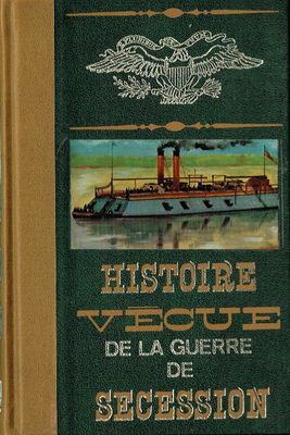 Histoire Vécue, Histoire Vécue, "De la Guerre de Sécession", T1- Le Nord et le Sud, Désordre et Irrésolution, Revers Sudiste... & T2- 1862, L'Abolition de l'Esclavage, le Grand Tournant, la Réélection de Lincoln...