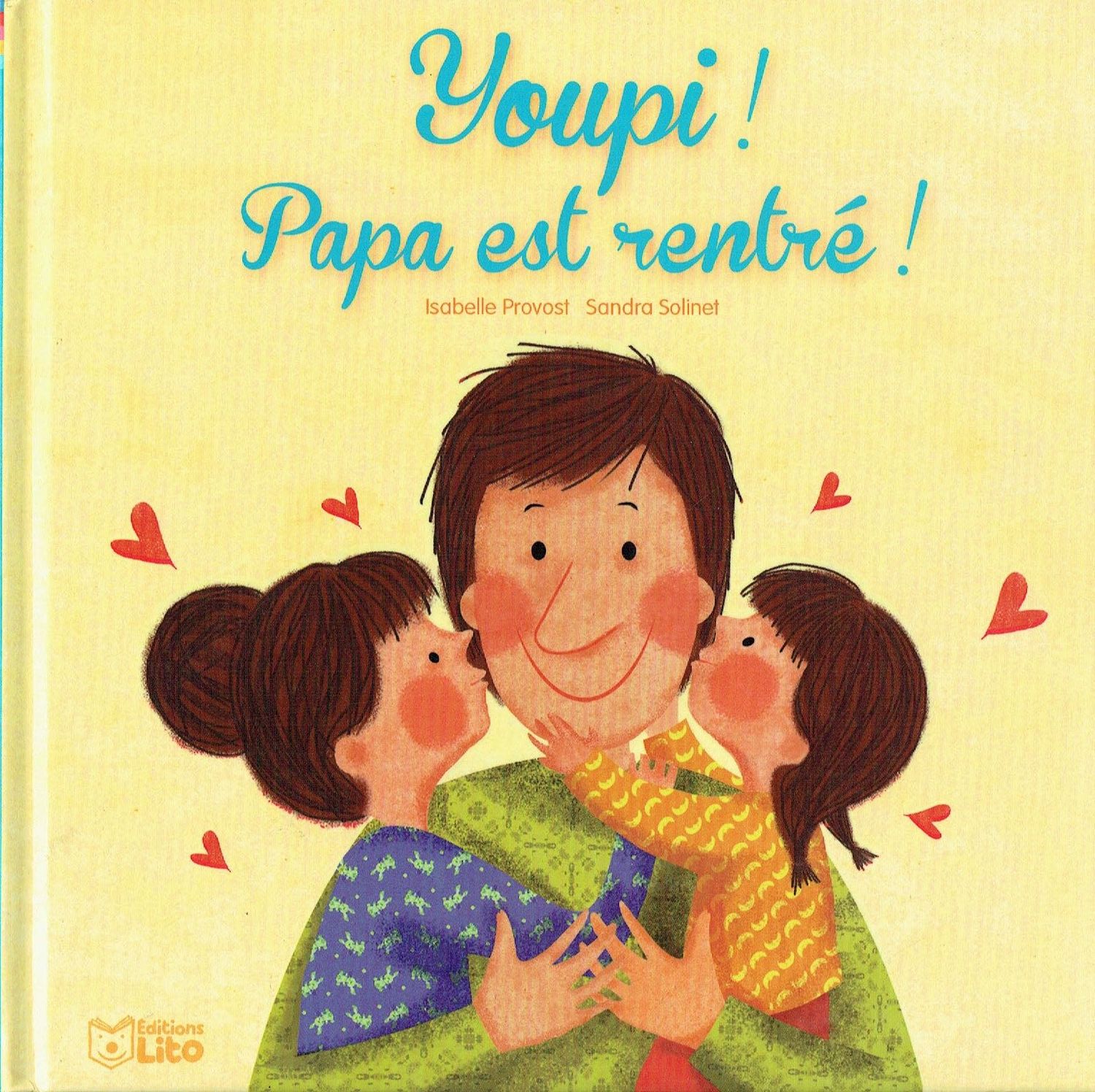 Margaux et Mélina, "Youpi ! Papa est Rentré", Mon Papa travaille Beaucoup, il rentre et c'est la fête à la maison...