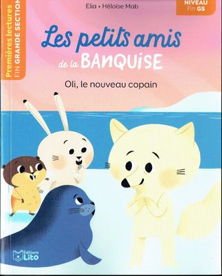 Premières Lectures, Premières Lectures, "Niveau Fin GS", Série "Les Petits Amis de la Banquise", Oli, le nouveau Copain, avec une Fiche Pédagogique.