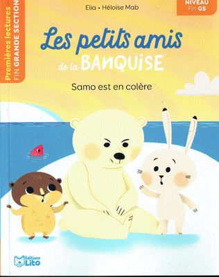 Premières Lectures, "Niveau Fin GS", Série "Les Petits Amis de la Banquise", Samo est en Colère, avec une Fiche Pédagogique.