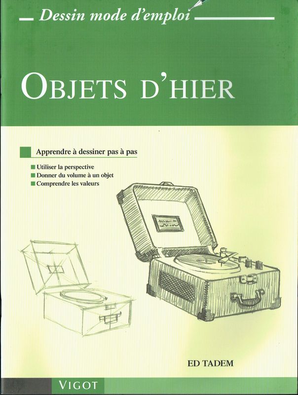 Objets d'Hier, "Apprendre à Dessiner Pas à Pas", Utiliser la Perspective, Donner du Volume à un Objet, Comprendre les Valeurs...