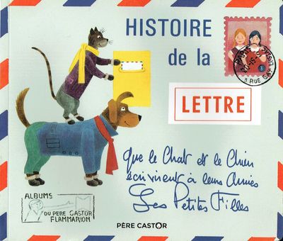 Les Classiques du Père Castor, Les Classiques du Père Castor, "Histoire de la Lettre", Que le Chat et le Chien Écrivirent à leurs Amies les Petites Filles...