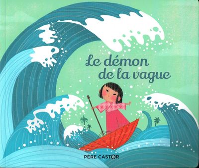 Les Classiques du Père Castor, Les Classiques du Père Castor, "Le Démon de la Vague", Tinh Xuan, dont le nom signifie «étoile du printemps», habitait un petit village...
